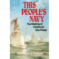This People's Navy: The Making of American Sea Power