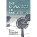 The Kinematics of Machinery: Outlines of a Theory of Machines