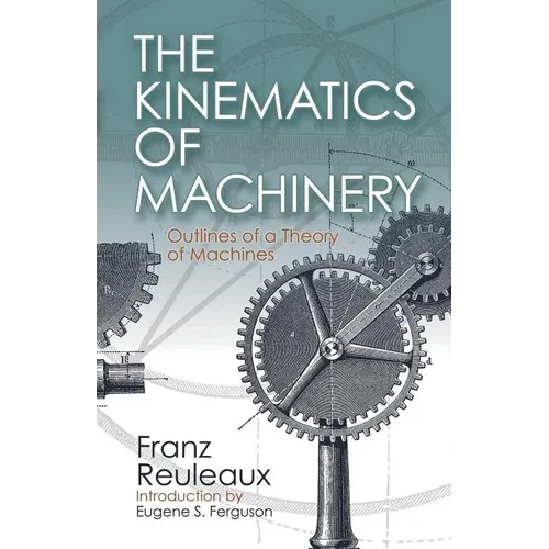 The Kinematics of Machinery: Outlines of a Theory of Machines