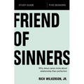 The Friend of Sinners Bible Study Guide: Why Jesus Cares More about Relationship Than Perfection