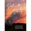 Silently Said: A Journey Through Illness and Addiction