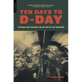 Ten Days to D-Day: Citizens and Soldiers on the Eve of the Invasion