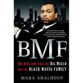 Bmf: The Rise and Fall of Big Meech and the Black Mafia Family