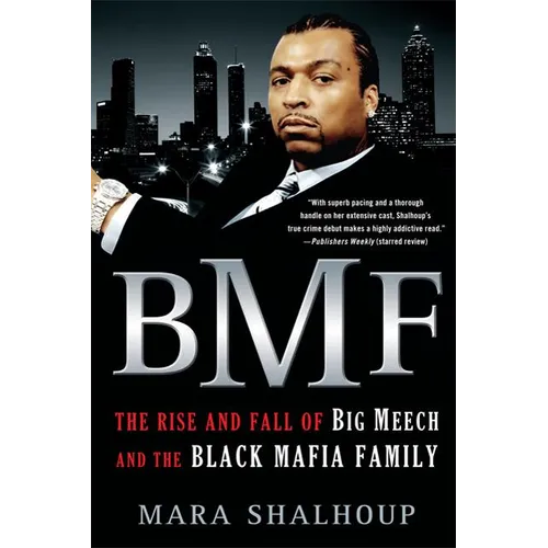 Bmf: The Rise and Fall of Big Meech and the Black Mafia Family