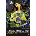 The Mary Magdalene Cover-Up: The Sources Behind the Myth