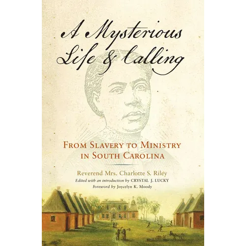 Mysterious Life and Calling: From Slavery to Ministry in South Carolina