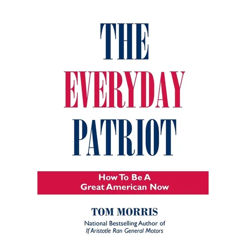 The Everyday Patriot: How to Be a Great American Now