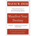 Manifest Your Destiny: Nine Spiritual Principles for Getting Everything You Want, the