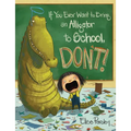 If You Ever Want to Bring an Alligator to School, Don't!