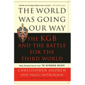 The World Was Going Our Way: The KGB and the Battle for the Third World