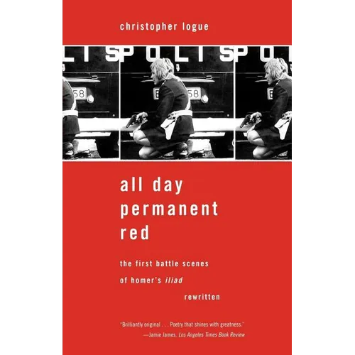 All Day Permanent Red: The First Battle Scenes of Homer's Iliad Rewritten