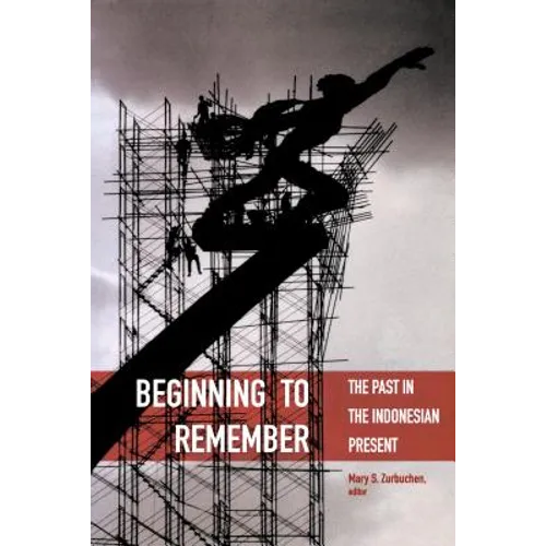 Beginning to Remember: The Past in the Indonesian Present