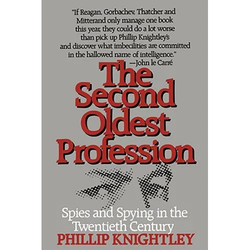 The Second Oldest Profession: Spies and Spying in the Twentieth Century