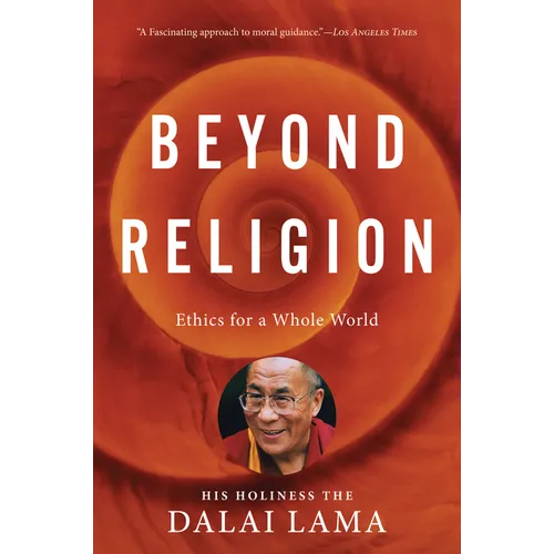 Beyond Religion: Ethics for a Whole World