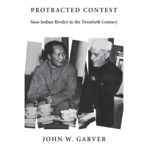 Protracted Contest: Sino-Indian Rivalry in the Twentieth Century