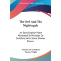 The Owl And The Nightingale: An Early English Poem Attributed To Nicholas De Guildford, With Some Shorter Poems