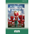 Rethinking Parkinson's Disease: The definitive guide to the known causes of Parkinson's disease and proven reversal strategies [16pt Large Print Editi