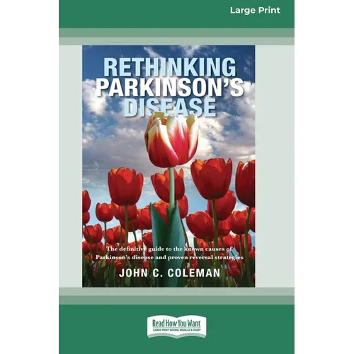 Rethinking Parkinson's Disease: The definitive guide to the known causes of Parkinson's disease and proven reversal strategies [16pt Large Print Editi