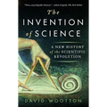 The Invention of Science: A New History of the Scientific Revolution