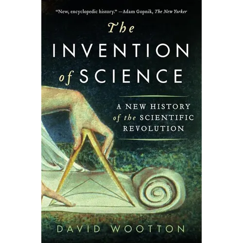 The Invention of Science: A New History of the Scientific Revolution