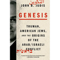 Genesis: Truman, American Jews, and the Origins of the Arab/Israeli Conflict
