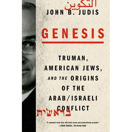 Genesis: Truman, American Jews, and the Origins of the Arab/Israeli Conflict