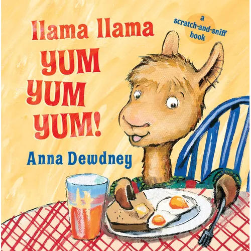Llama Llama Yum Yum Yum!: A Scratch-And-Sniff Book