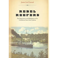 Rebel Reefers: The Organization and Midshipmen of the Confederate States Naval Academy