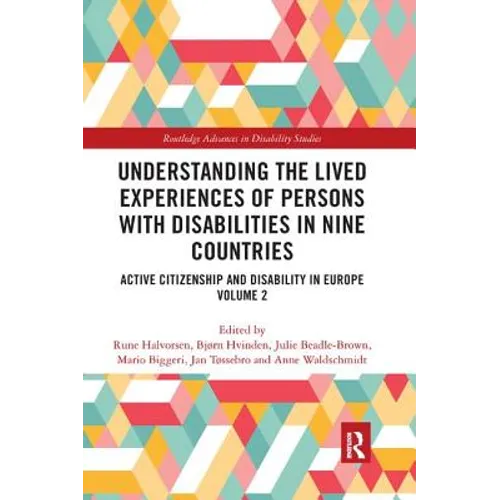 Understanding the Lived Experiences of Persons with Disabilities in Nine Countries: Active Citizenship and Disability in Europe Volume 2