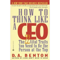 How to Think Like a CEO: The 22 Vital Traits You Need to Be the Person at the Top
