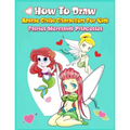 How to Draw Anime Chibi Characters for Kids (Fairies, Mermaids, Princesses): Easy Techniques Step-by-Step Drawing and Activity Book for Children to Le