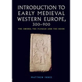 Introduction to Early Medieval Western Europe, 300-900: The Sword, the Plough and the Book