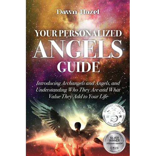 Your Personalized Angel Guide: Introducing Archangles and Angels, Understanding Who They are and What Value They Add to Your Life