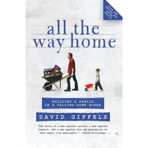 All the Way Home: Building a Family in a Falling-Down House