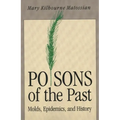 Poisons of the Past: Molds, Epidemics, and History (Revised)