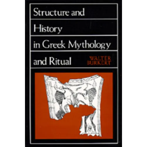 Structure and History in Greek Mythology and Ritual: Volume 47