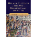 German Histories in the Age of Reformations, 1400-1650