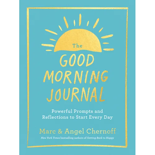 The Good Morning Journal: Powerful Prompts and Reflections to Start Every Day