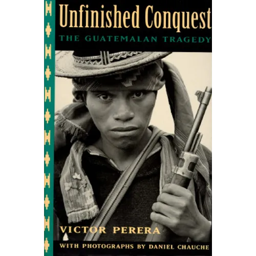 Unfinished Conquest: The Guatemalan Tragedy
