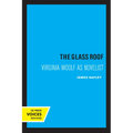 The Glass Roof: Virginia Woolf as Novelist