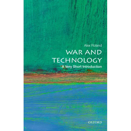 War and Technology: A Very Short Introduction