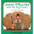 Jamie O'Rourke and the Big Potato: An Irish Folktale