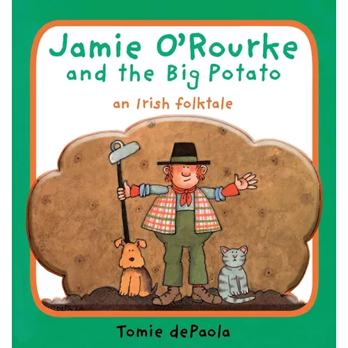 Jamie O'Rourke and the Big Potato: An Irish Folktale