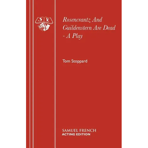 Rosencrantz And Guildenstern Are Dead - A Play