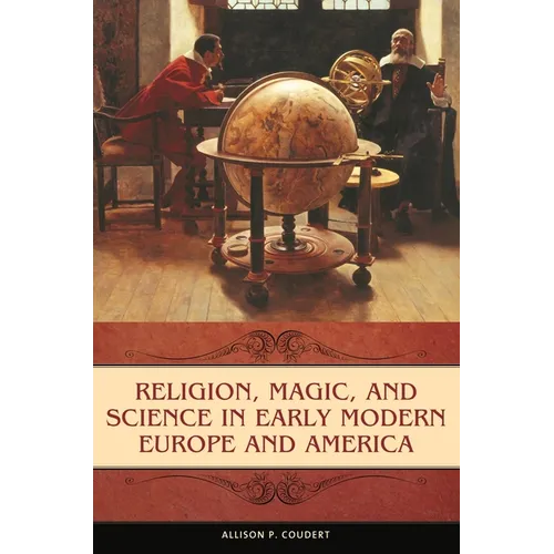 Religion, Magic, and Science in Early Modern Europe and America