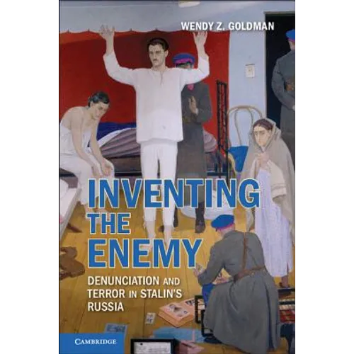 Inventing the Enemy: Denunciation and Terror in Stalin's Russia