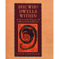She Who Dwells Within: Feminist Vision of a Renewed Judaism, a