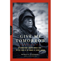 Give Me Tomorrow: The Korean War's Greatest Untold Story -- The Epic Stand of the Marines of George Company