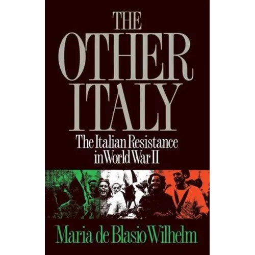 The Other Italy: The Italian Resistance in World War II