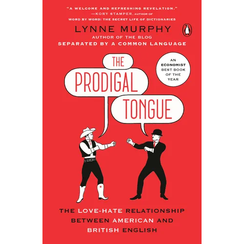 The Prodigal Tongue: The Love-Hate Relationship Between American and British English
